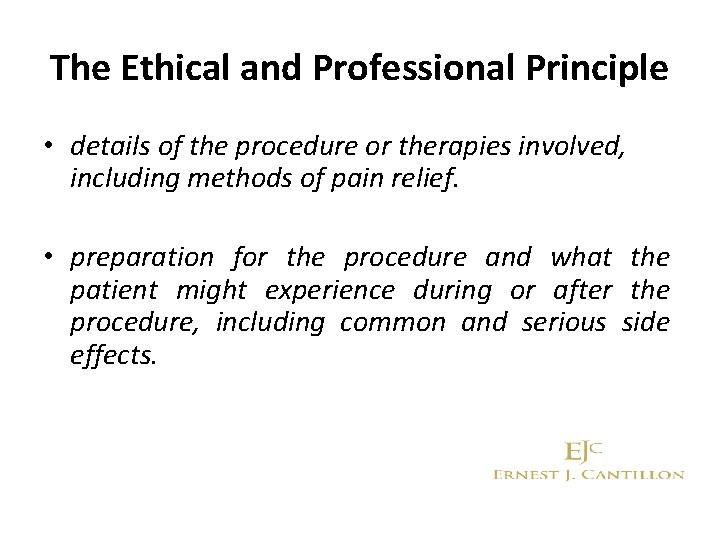 The Ethical and Professional Principle • details of the procedure or therapies involved, including