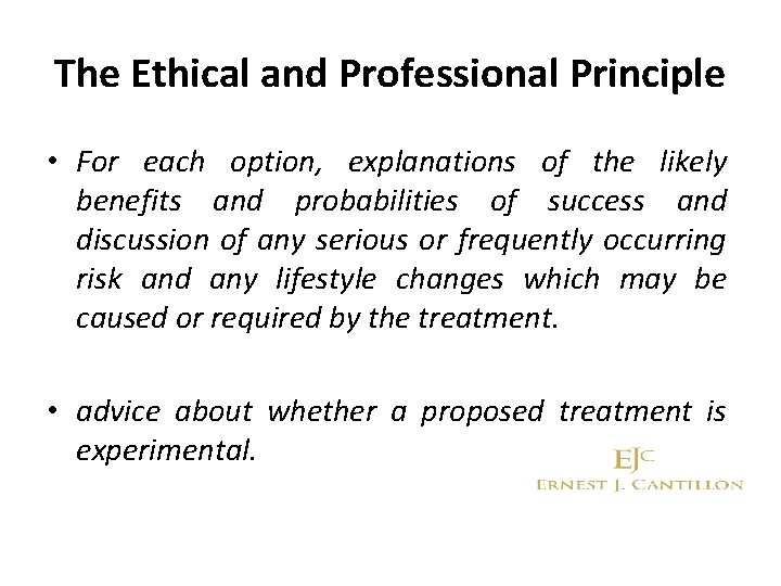 The Ethical and Professional Principle • For each option, explanations of the likely benefits