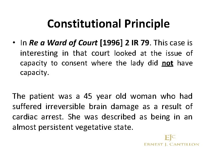 Constitutional Principle • In Re a Ward of Court [1996] 2 IR 79. This