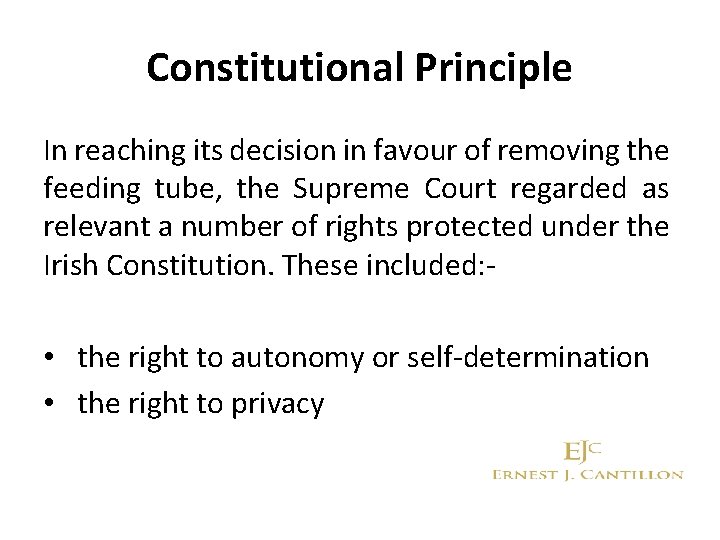 Constitutional Principle In reaching its decision in favour of removing the feeding tube, the