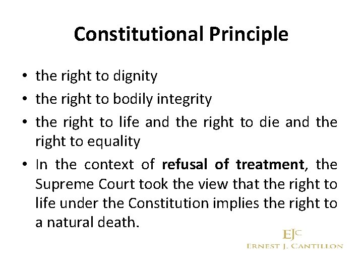 Constitutional Principle • the right to dignity • the right to bodily integrity •