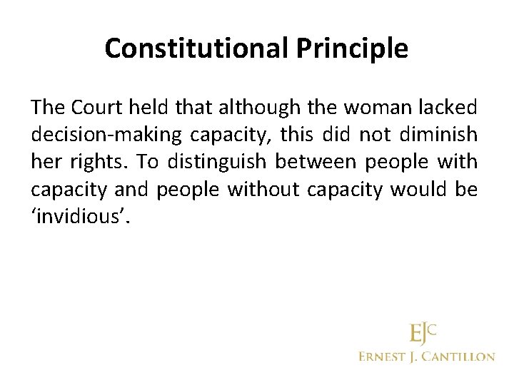 Constitutional Principle The Court held that although the woman lacked decision-making capacity, this did