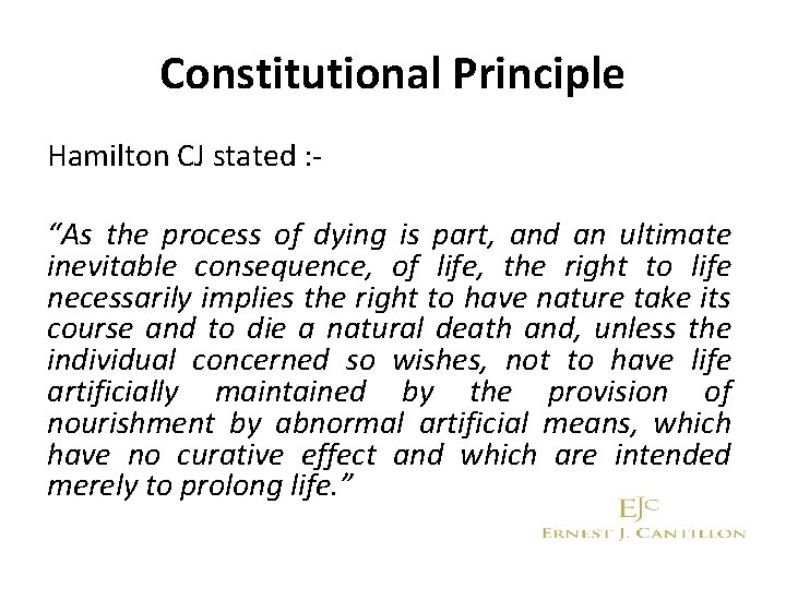 Constitutional Principle Hamilton CJ stated : “As the process of dying is part, and