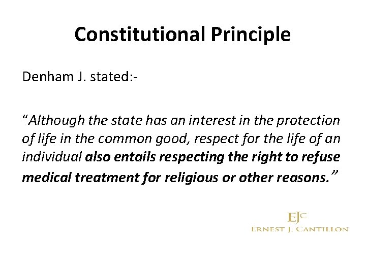 Constitutional Principle Denham J. stated: “Although the state has an interest in the protection