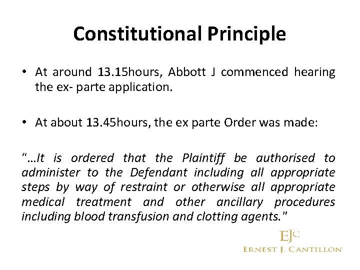 Constitutional Principle • At around 13. 15 hours, Abbott J commenced hearing the ex-