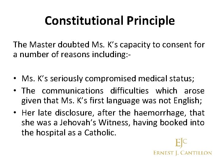 Constitutional Principle The Master doubted Ms. K’s capacity to consent for a number of