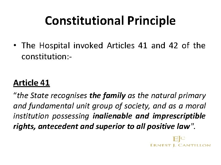 Constitutional Principle • The Hospital invoked Articles 41 and 42 of the constitution: Article