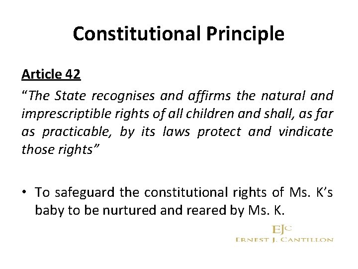 Constitutional Principle Article 42 “The State recognises and affirms the natural and imprescriptible rights