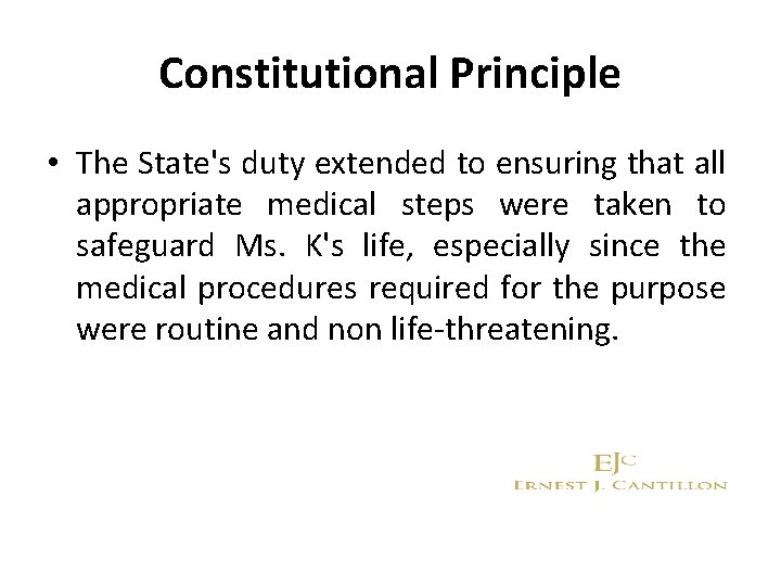 Constitutional Principle • The State's duty extended to ensuring that all appropriate medical steps