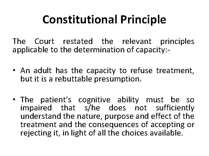 Constitutional Principle The Court restated the relevant principles applicable to the determination of capacity: