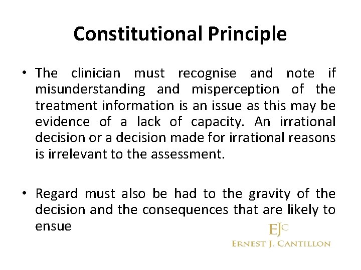 Constitutional Principle • The clinician must recognise and note if misunderstanding and misperception of