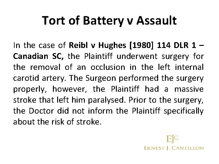 Tort of Battery v Assault In the case of Reibl v Hughes [1980] 114