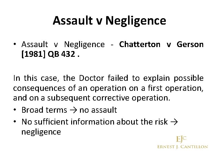 Assault v Negligence • Assault v Negligence - Chatterton v Gerson [1981] QB 432.