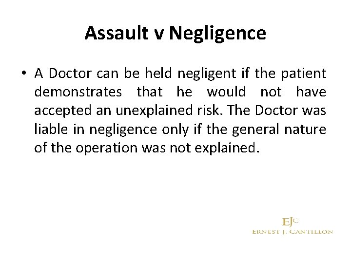 Assault v Negligence • A Doctor can be held negligent if the patient demonstrates