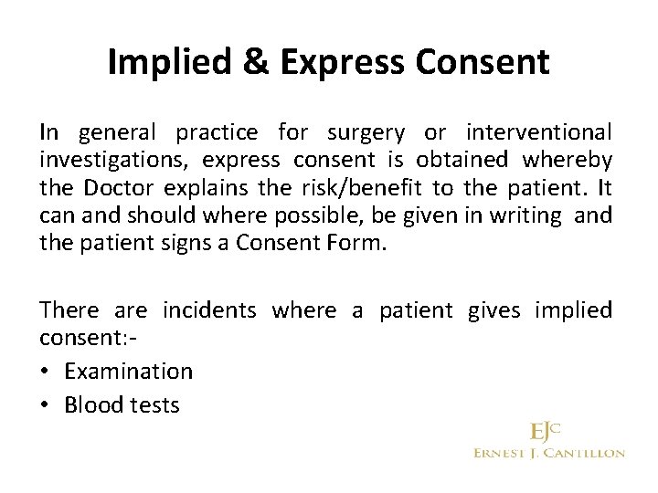 Implied & Express Consent In general practice for surgery or interventional investigations, express consent