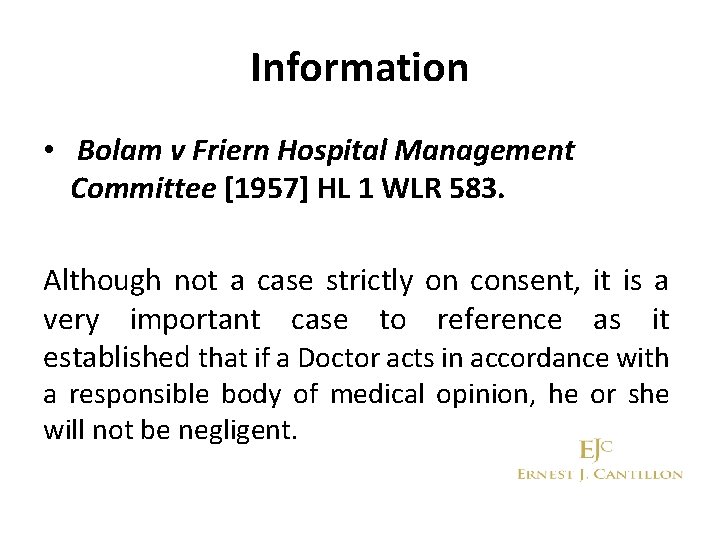 Information • Bolam v Friern Hospital Management Committee [1957] HL 1 WLR 583. Although