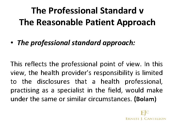 The Professional Standard v The Reasonable Patient Approach • The professional standard approach: This