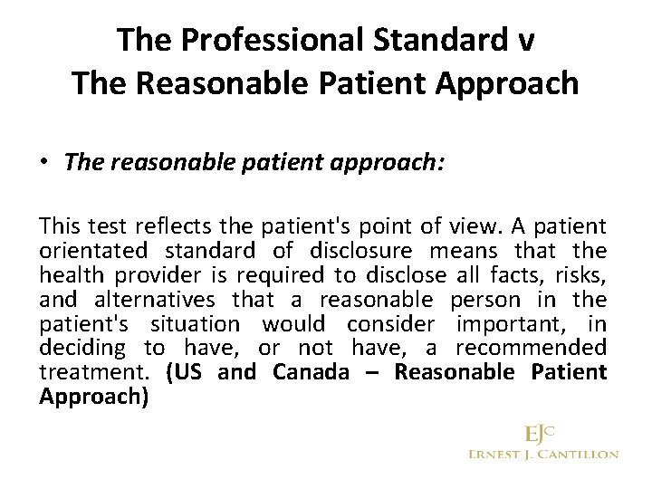 The Professional Standard v The Reasonable Patient Approach • The reasonable patient approach: This