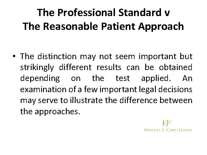 The Professional Standard v The Reasonable Patient Approach • The distinction may not seem