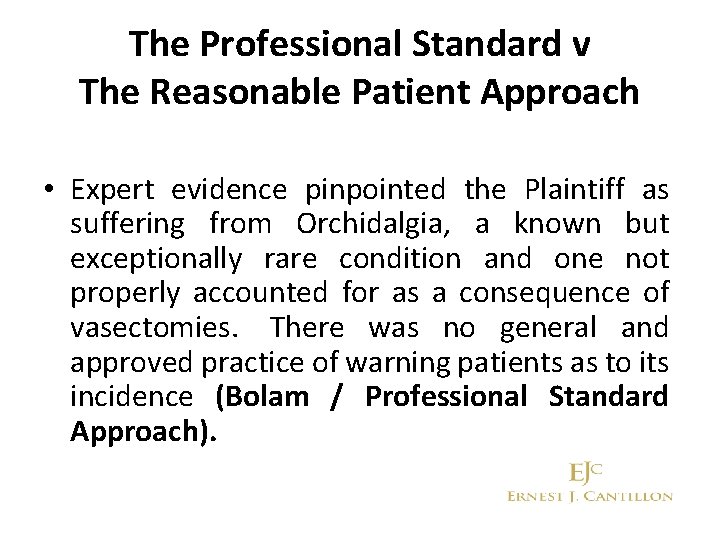 The Professional Standard v The Reasonable Patient Approach • Expert evidence pinpointed the Plaintiff