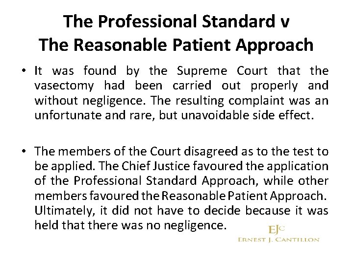 The Professional Standard v The Reasonable Patient Approach • It was found by the