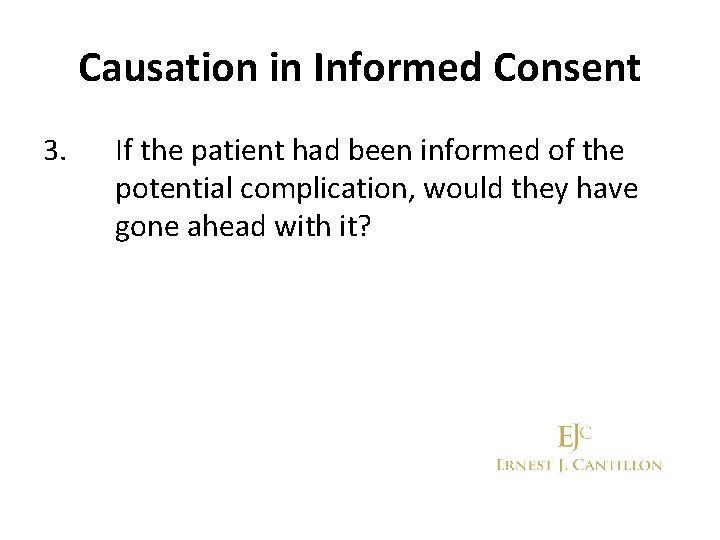 Causation in Informed Consent 3. If the patient had been informed of the potential