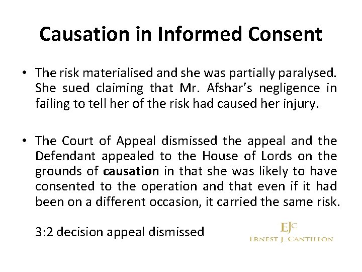 Causation in Informed Consent • The risk materialised and she was partially paralysed. She