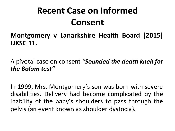 Recent Case on Informed Consent Montgomery v Lanarkshire Health Board [2015] UKSC 11. A