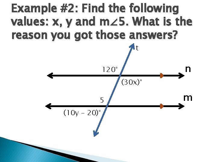 Example #2: Find the following values: x, y and m∠ 5. What is the