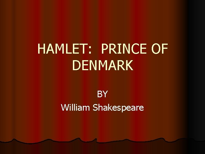 HAMLET: PRINCE OF DENMARK BY William Shakespeare 