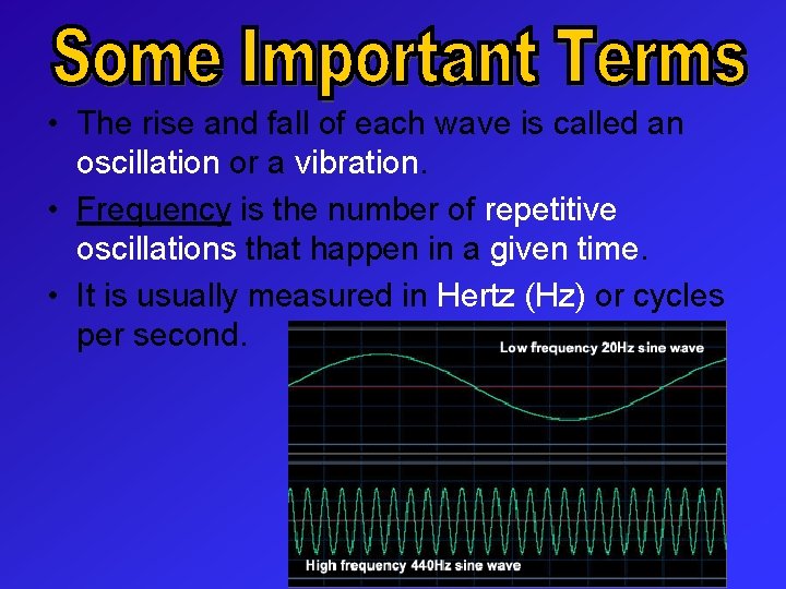  • The rise and fall of each wave is called an oscillation or