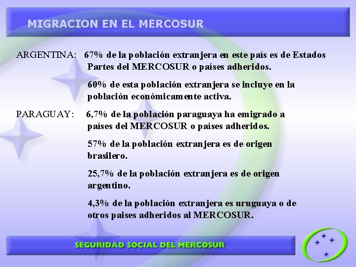 MIGRACION EN EL MERCOSUR ARGENTINA: 67% de la población extranjera en este país es