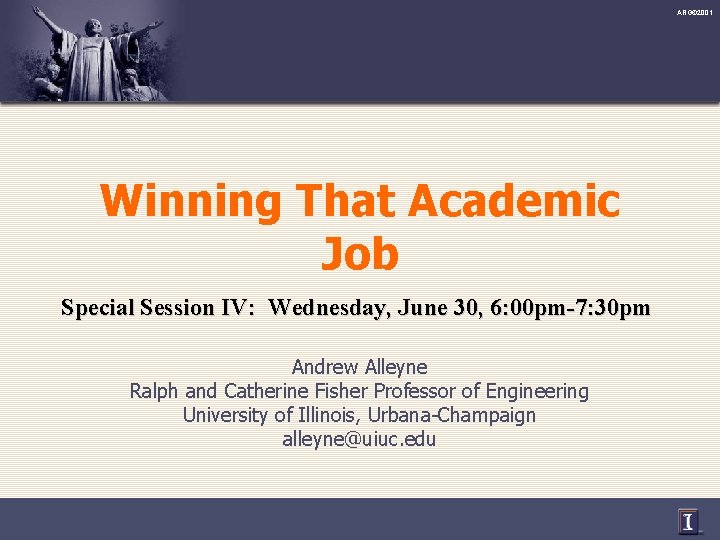 ARG© 2001 Winning That Academic Job Special Session IV: Wednesday, June 30, 6: 00