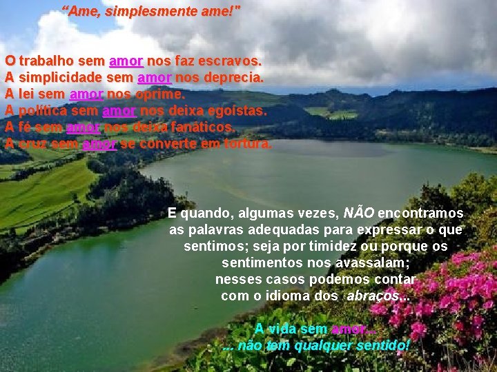 “Ame, simplesmente ame!" O trabalho sem amor nos faz escravos. A simplicidade sem amor