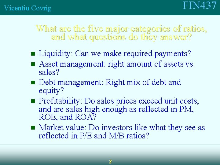 FIN 437 Vicentiu Covrig What are the five major categories of ratios, and what