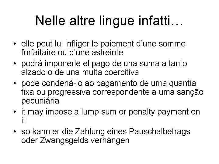 Nelle altre lingue infatti… • elle peut lui infliger le paiement d’une somme forfaitaire