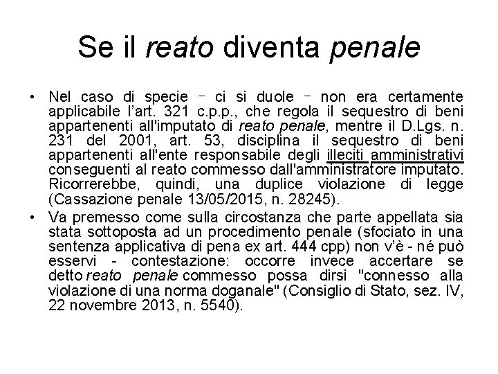 Se il reato diventa penale • Nel caso di specie – ci si duole