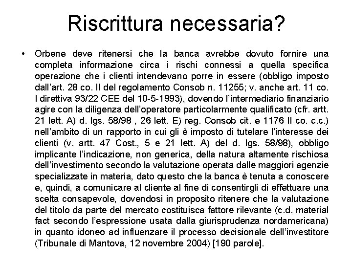 Riscrittura necessaria? • Orbene deve ritenersi che la banca avrebbe dovuto fornire una completa