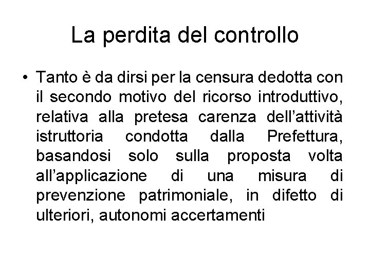 La perdita del controllo • Tanto è da dirsi per la censura dedotta con