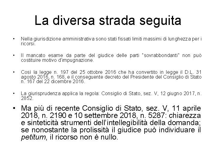 La diversa strada seguita • Nella giurisdizione amministrativa sono stati fissati limiti massimi di