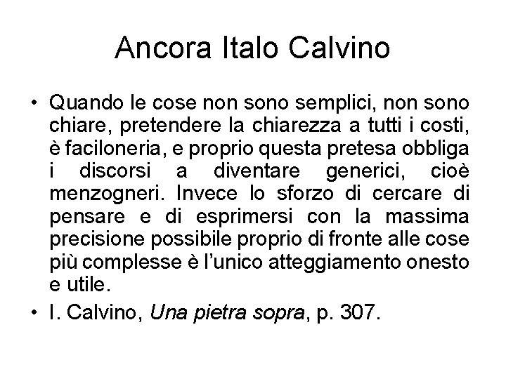 Ancora Italo Calvino • Quando le cose non sono semplici, non sono chiare, pretendere