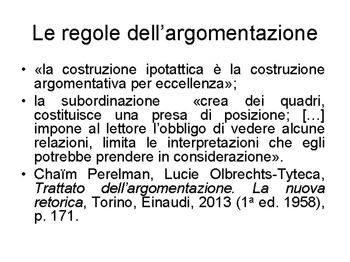 Le regole dell’argomentazione • «la costruzione ipotattica è la costruzione argomentativa per eccellenza» ;