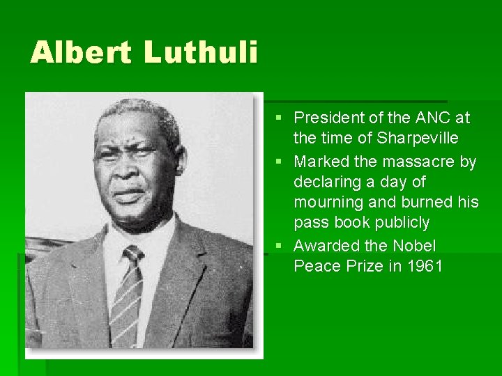 Albert Luthuli § President of the ANC at the time of Sharpeville § Marked