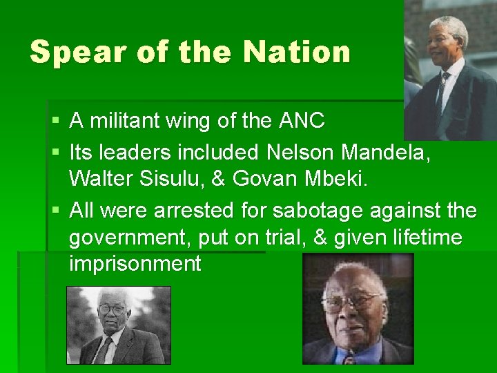 Spear of the Nation § A militant wing of the ANC § Its leaders
