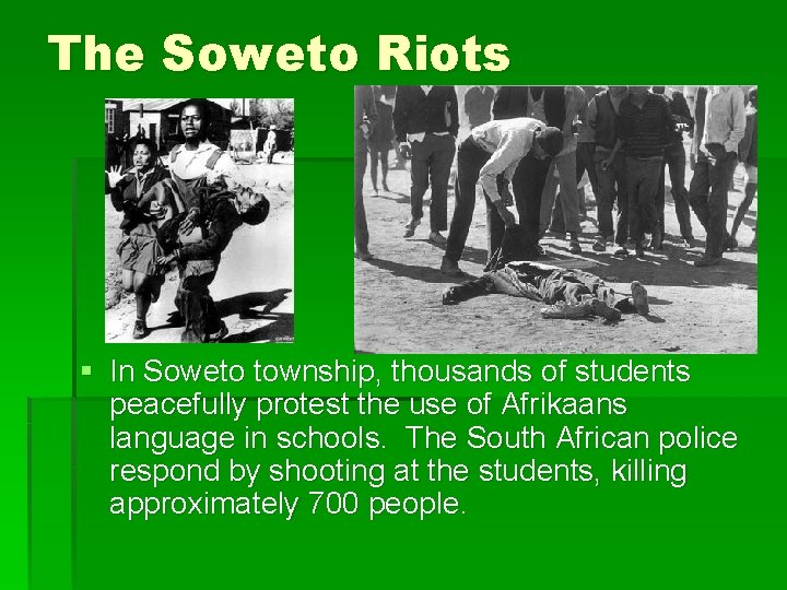 The Soweto Riots § In Soweto township, thousands of students peacefully protest the use