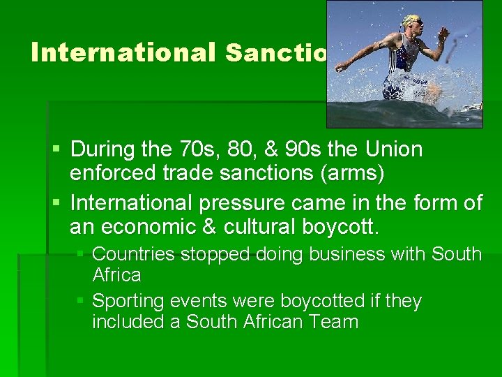 International Sanctions § During the 70 s, 80, & 90 s the Union enforced
