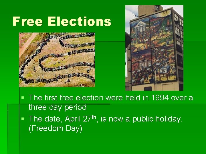 Free Elections § The first free election were held in 1994 over a three