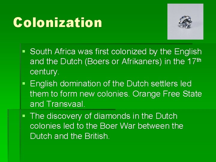 Colonization § South Africa was first colonized by the English and the Dutch (Boers