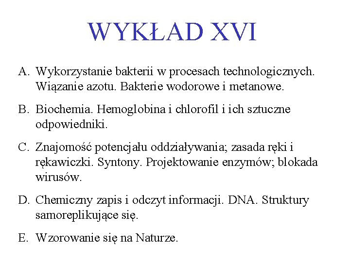 WYKŁAD XVI A. Wykorzystanie bakterii w procesach technologicznych. Wiązanie azotu. Bakterie wodorowe i metanowe.