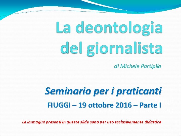 di Michele Partipilo Seminario per i praticanti Seminario Ordine dei giornalisti – Fiuggi Seminario